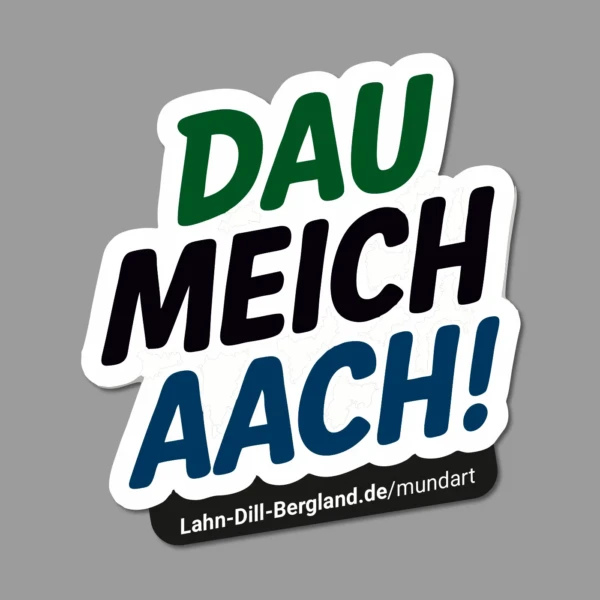 Mundartaufkleber "Dau meich aach!" – Dialekt im Lahn-Dill-Bergland