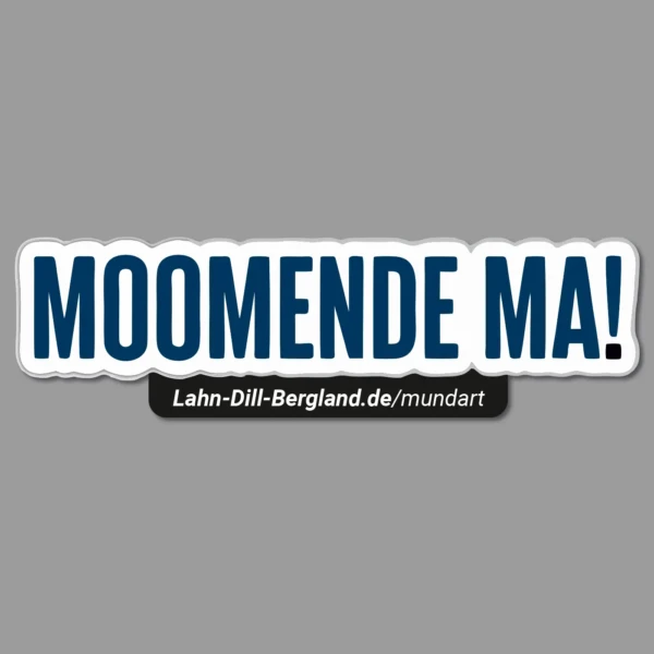 Mundartaufkleber "Moomende ma!" – Dialekt im Lahn-Dill-Bergland